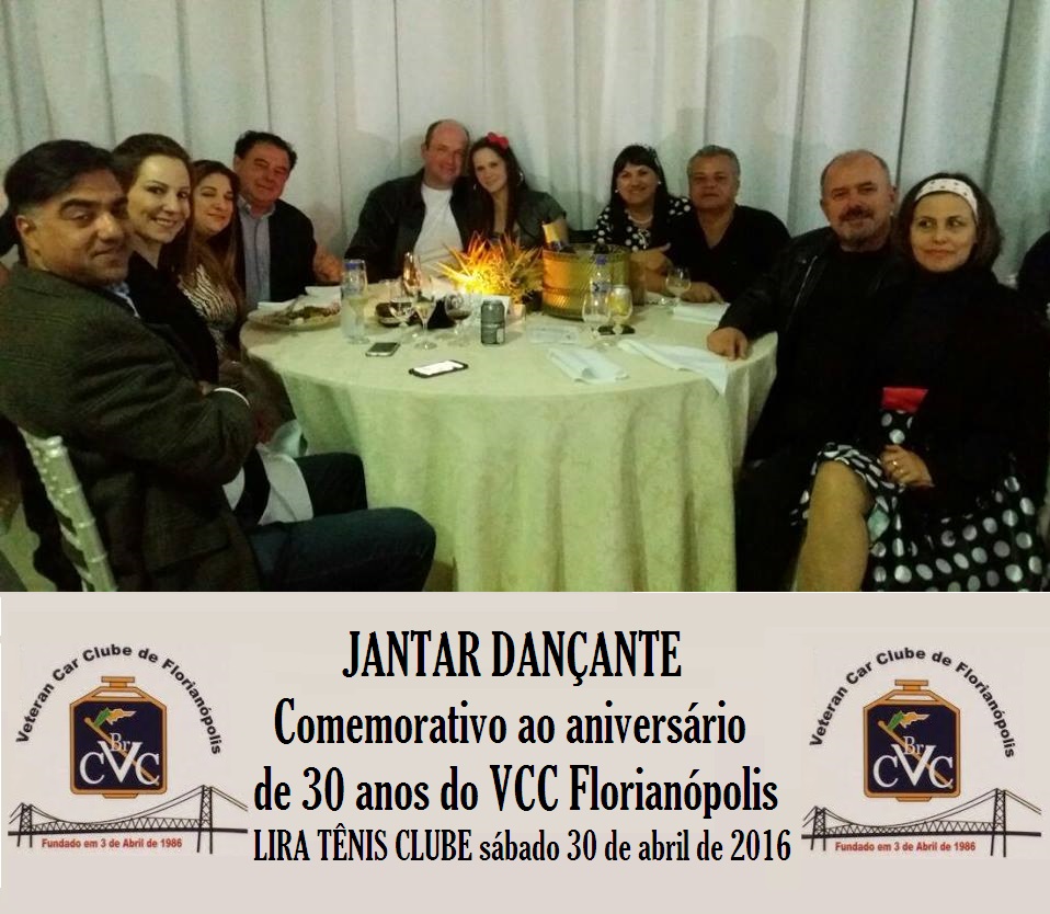 Veteran Car Sul Catarinense prestigiou sábado dia 30 de abril de 2016 o jantar comemorativo ao aniversário de 30 anos do VCC Florianópolis/SC